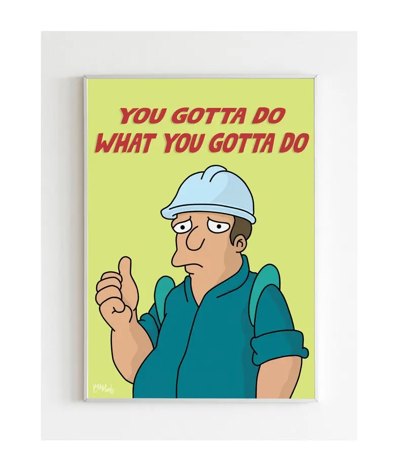 Futurama Poster - You Gotta Do What You Gotta Do!Work Place Motivation Woo