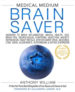 Medical Medium Brain Saver: Answers to Brain Inflammation, Mental Health, Ocd, Brain Fog, Neurological Symptoms, Addiction, Anxiety, Depression, Heavy -- Anthony William - Hardcover