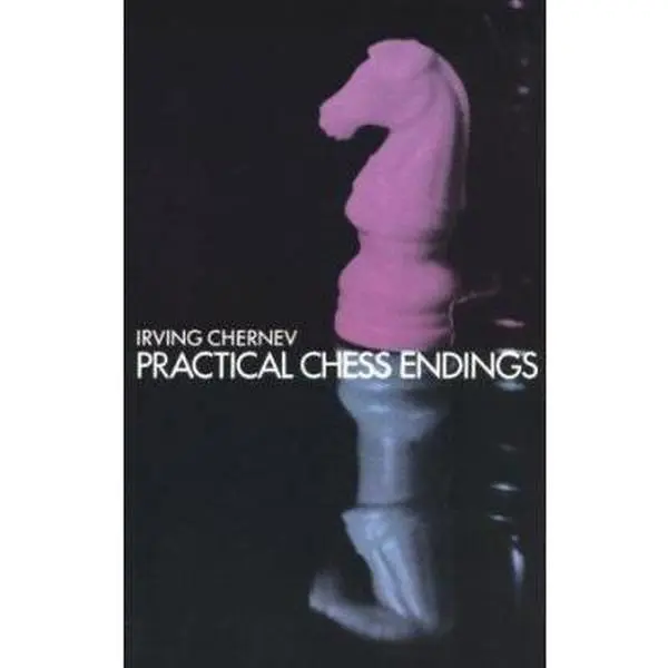 USED Book - Practical Chess Endings: A Basic Guide to Endgame Strategy for the Beginner and the More Advanced Chess Player by Irving Chernev (Paperback) - english, Chess Books For Beginners, Chess Tips