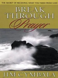 USED Book - Break Through Prayer: The Secret of Receiving What You Need from God by Cymbala, Jim (Paperback) - english