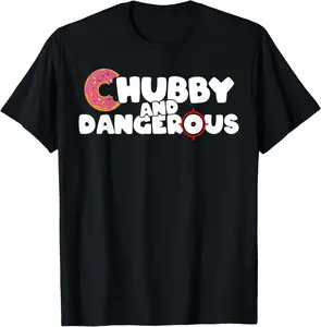 Casual Cotton shortsleeve tees Funny Chubby And Dangerous T-Shirt
