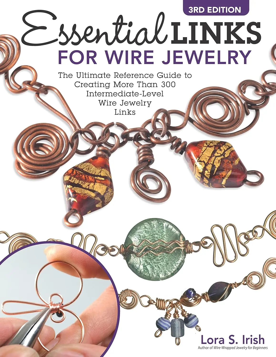 Essential Links for Wire Jewelry, 3rd Edition: The Ultimate Reference Guide toCreating More Than 300 Intermediate-Level Wire Jewelry Links (Fox ChapelPublishing) 14 Projects and Step-by-Step