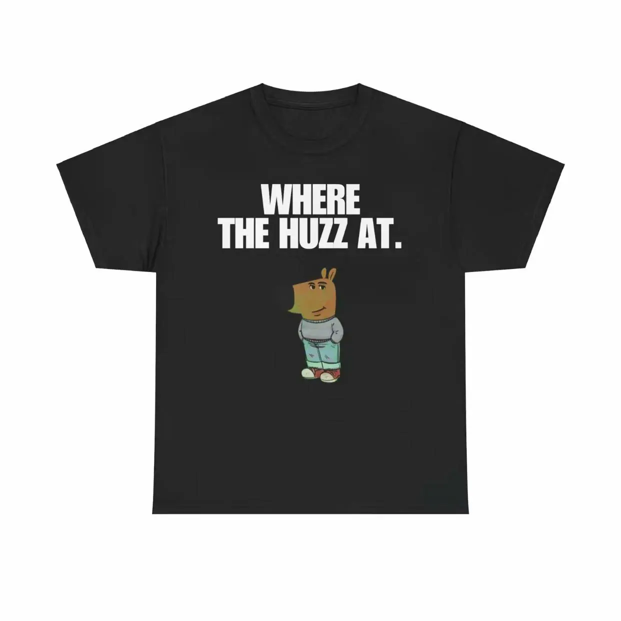 100% Cotton Chill Guy T-Shirt - Where The Huzz At - Chill Guy, Funny Shirt, Meme Shirt, Viral Shirt, Trendy, Graphic Tee, Casual Cotton Adult Unisex T-Shirt Golf Gift T-Shirt For Men And Women