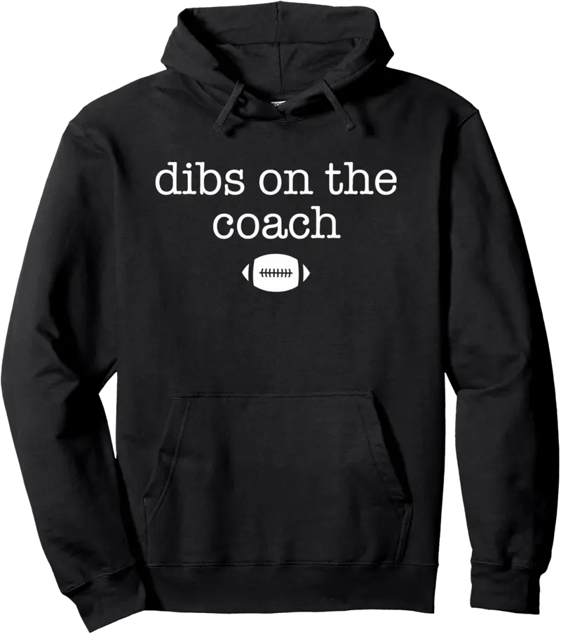 Dibs On The Coach Funny American Football Girlfriend Tee Pullover Hoodie - Sabrinasmitl Shop 42B0FQBQDQSJ