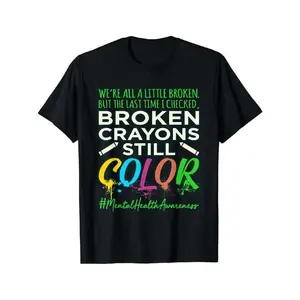 100% Cotton Broken Crayons Mental Health Awareness Supporter Graphic T-Shirt trendy t-shirts