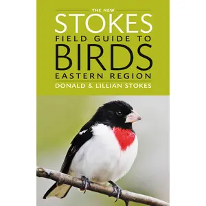 The New Stokes Field Guide to Birds: Eastern Region by Donald Stokes, Lillian Q. Stokes [Paperback Book]