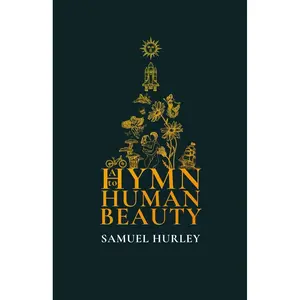 A Hymn to Human Beauty: Poetry on Life, Humanity, Emotion, and the Search for Beauty, Meaning, and the Soul in an Age of Disenchantment Paperback – May 27, 2025