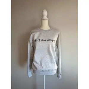 Don't Stop Praying Crewneck Unisex Sweatshirt - Cotton, Long Sleeve, Gray, Unisex, Hoodie, Polyester, Pullover