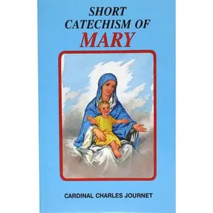 USED-Short Catechism of Mary: With Two Additional Appendices: Mary in the Liturgy and Popular Prayers to Mary by Journet, Charles (Paperback)