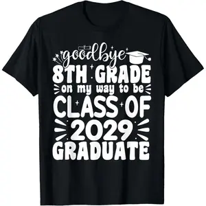 Goodbye 8th Grade Class Of 2029 Graduate 8th Grade T-Shirt,Unisex,Made in USA