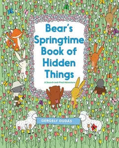 Bear's Springtime Book of Hidden Things: An Easter And Springtime Book For Kids by Gergely Dudás||Gergely Dudás [Paperback Book]