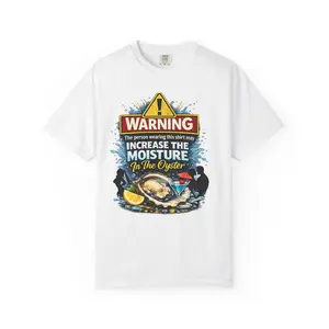 Warning Increase the Moisture in the Oyster T-Shirt | Seafood Humor Tee