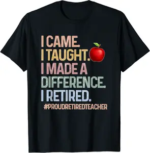 I Came I Taught I Made a Difference Proud Retired Teacher T-Shirt - Antoniojo Shop 37B0D3F488YC