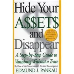 USED Book - Hide Your Assets and Disappear: A Step-By-Step Guide to Vanishing Without a Trace by Pankau, Edmund (Paperback) - english
