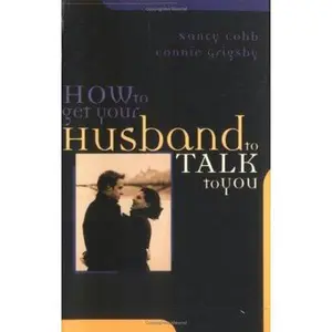 USED-How to Get Your Husband to Talk to You by Connie Grigsby (Paperback)