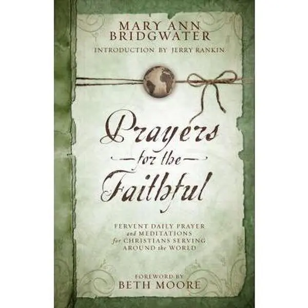 USED-Prayers for the Faithful: Fervent Daily Prayer and Meditations for Christians Serving Around the World by Bridgwater, Mary Ann (Hardcover)