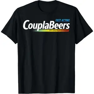 CouplaBeers Couple of Beers Funny Meme Fast Acting T-Shirt