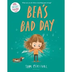 Bea's Bad Day -- Tom Percival, Hardcover