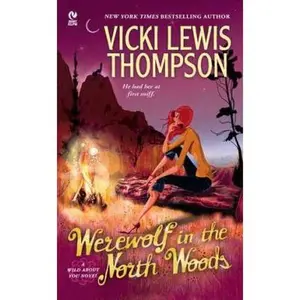 USED-Werewolf in the North Woods (A Wild About You Novel) (A Paranormal Romance) by Vicki Lewis Thompson (Paperback)