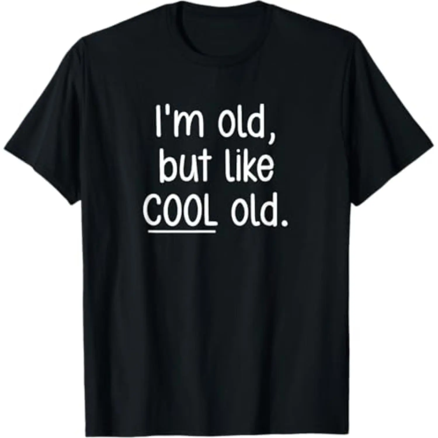 I Am Older But Still Cool With Humor Sarcasm And Witty Jokes TShirt