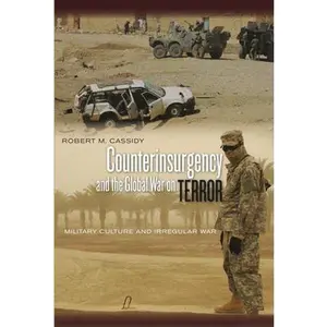 USED-Counterinsurgency and the Global War on Terror: Military Culture and Irregular War by Cassidy, Robert M. (Paperback)