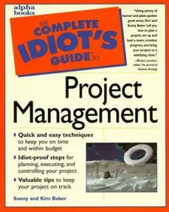 USED-The Complete Idiot's Guide to Project Management by Sunny Baker Ph.D. (Unknown)