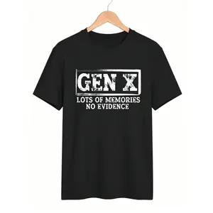 Cotton Unisex Funny Saying Sarcastic Gen X Lots Of Memories No Evidence T-Shirt T-Shirt For Men And Women