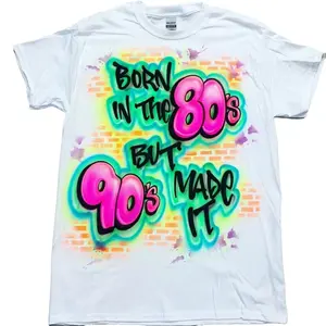 Airbrush Born In The 80s But Made In The 90s Shirt Vintage Y2K Graphic Tee Retro Unisex T-Shirt