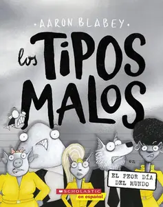 Los Tipos Malos En El Peor Día del Mundo (the Bad Guys in the Baddest Day Ever) -- Aaron Blabey - Paperback