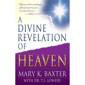 USED-A Divine Revelation of Heaven by Baxter, Mary K. (Paperback)