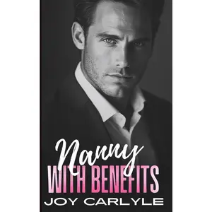 Nanny with Benefits: An Enemies to Lovers, Fake Relationship, Billionaire Romance (Love, Lies and Billionaires: A Steamy Romance Collection) Paperback