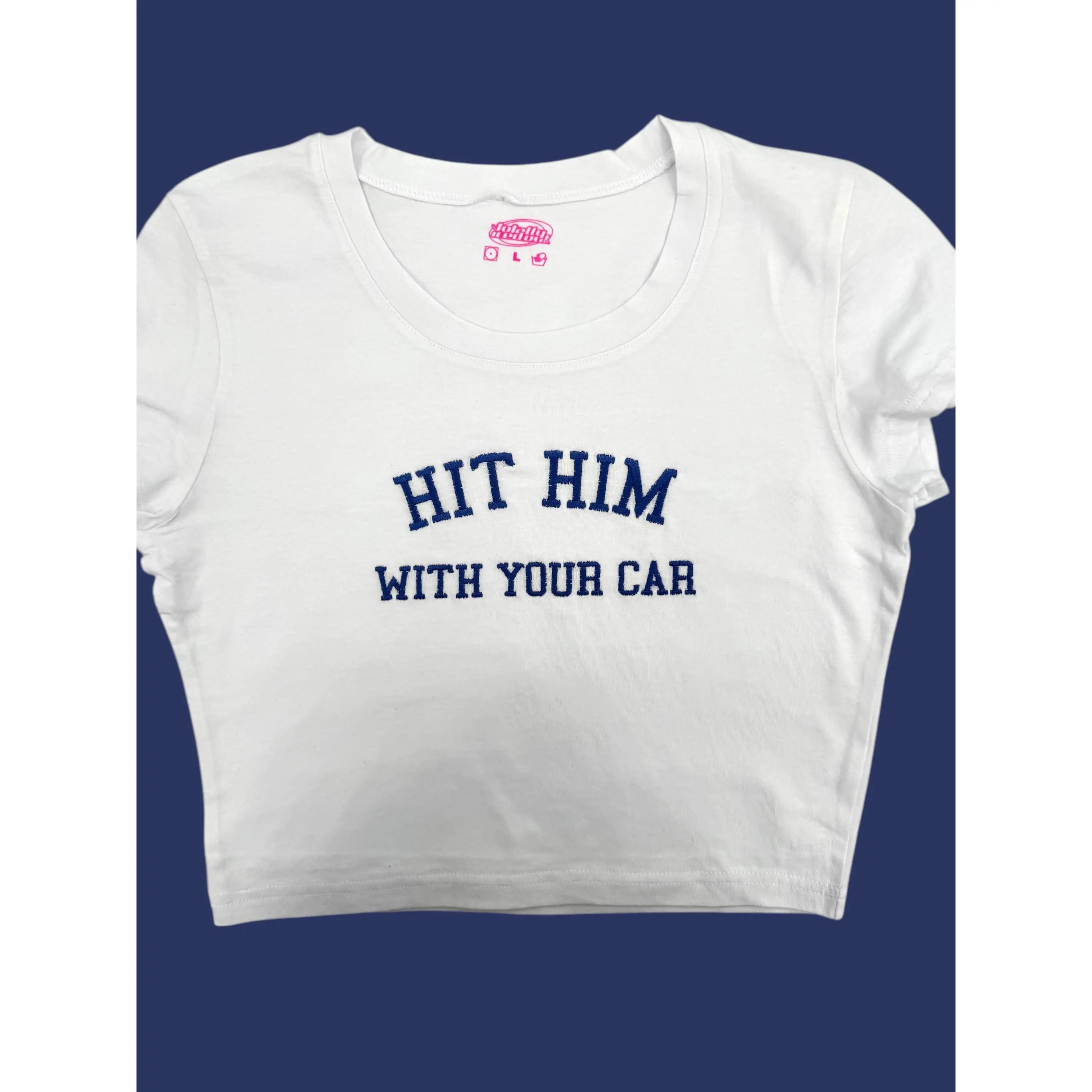 Hit Him With Your Car Embroidered  Tee/Sweatshirt/Crop Tee/Baby Tee