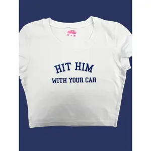Hit Him With Your Car Embroidered  Tee/Sweatshirt/Crop Tee/Baby Tee