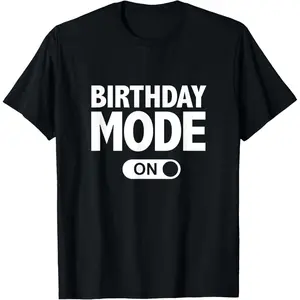 Happy Birthday T-Shirt Birthday Mode On Party Gift T-Shirt