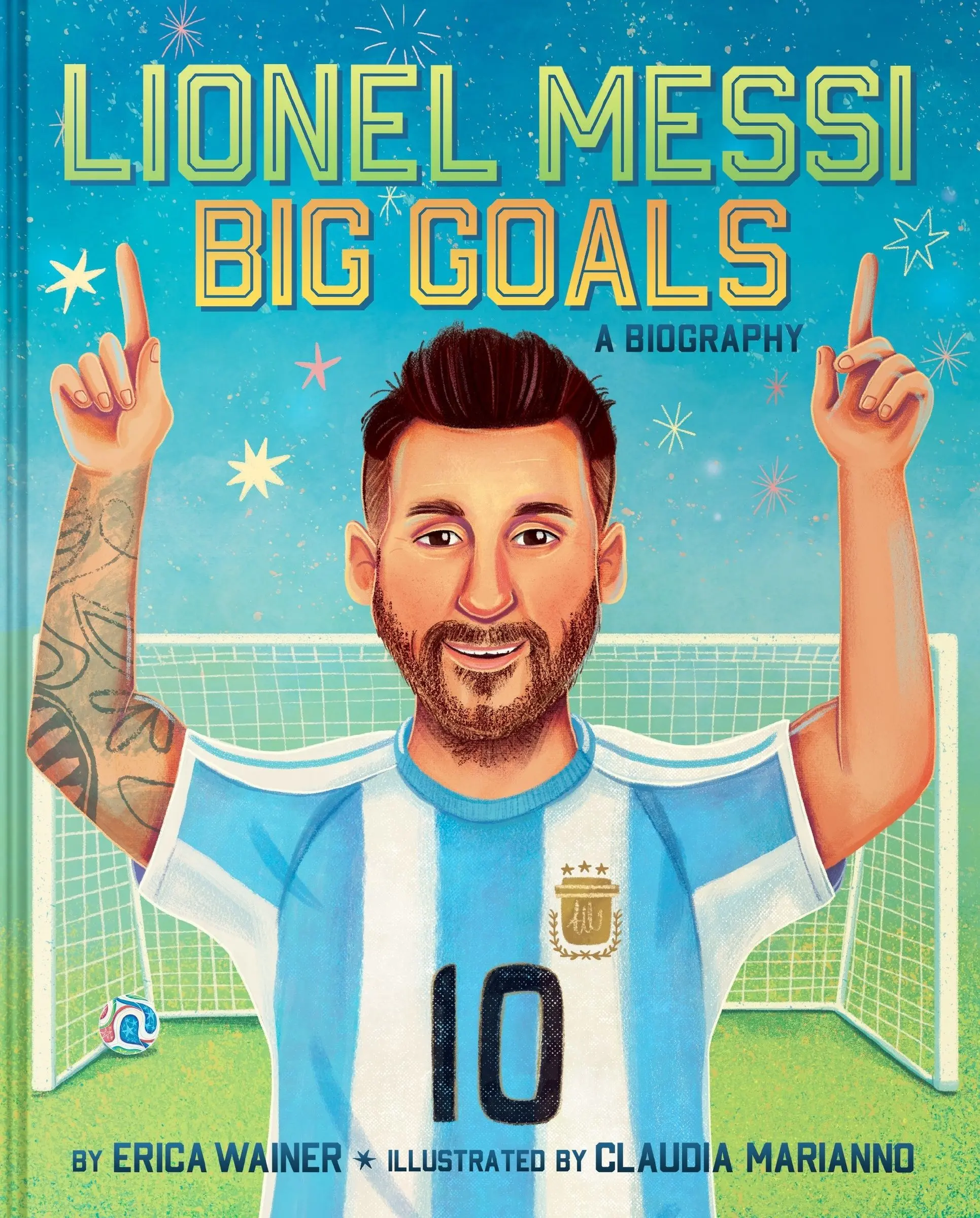 Lionel Messi: Big Goals, A Biography by Erica Wainer||Claudia Marianno [Hardback Book]