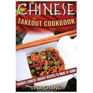 USED-Chinese Takeout Cookbook: Favorite Chinese Takeout Recipes to Make at Home by Chang, Lina (Paperback)