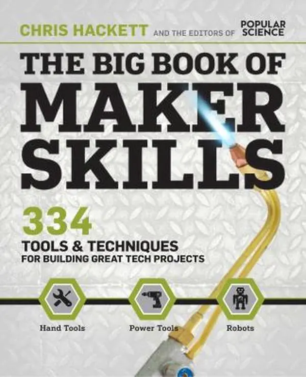 Used Book - The Big Book of Maker Skills (Popular Science): Tutorials for Electronic Hobbies, Hacking & Robotics Tools & Techniques by Chris Hackett (English Paperback)