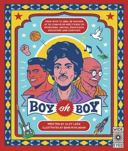 USED-Boy Oh Boy: From Boys to Men, Be Inspired by 30 Coming-Of-Age Stories of Sportsmen, Artists, Politicians, Educators and Scientists by Leek, Cliff (Hardcover)