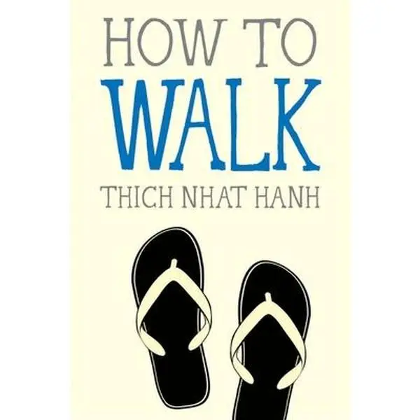How to Walk -- Thich Nhat Hanh - Paperback