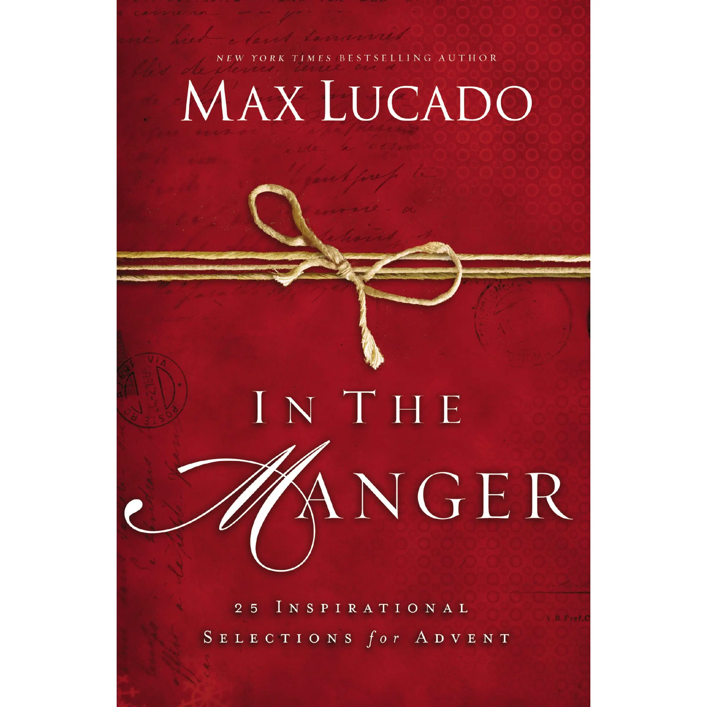 In the Manger: 25 Inspirational Selections for Advent by Max Lucado [Hardback Book]