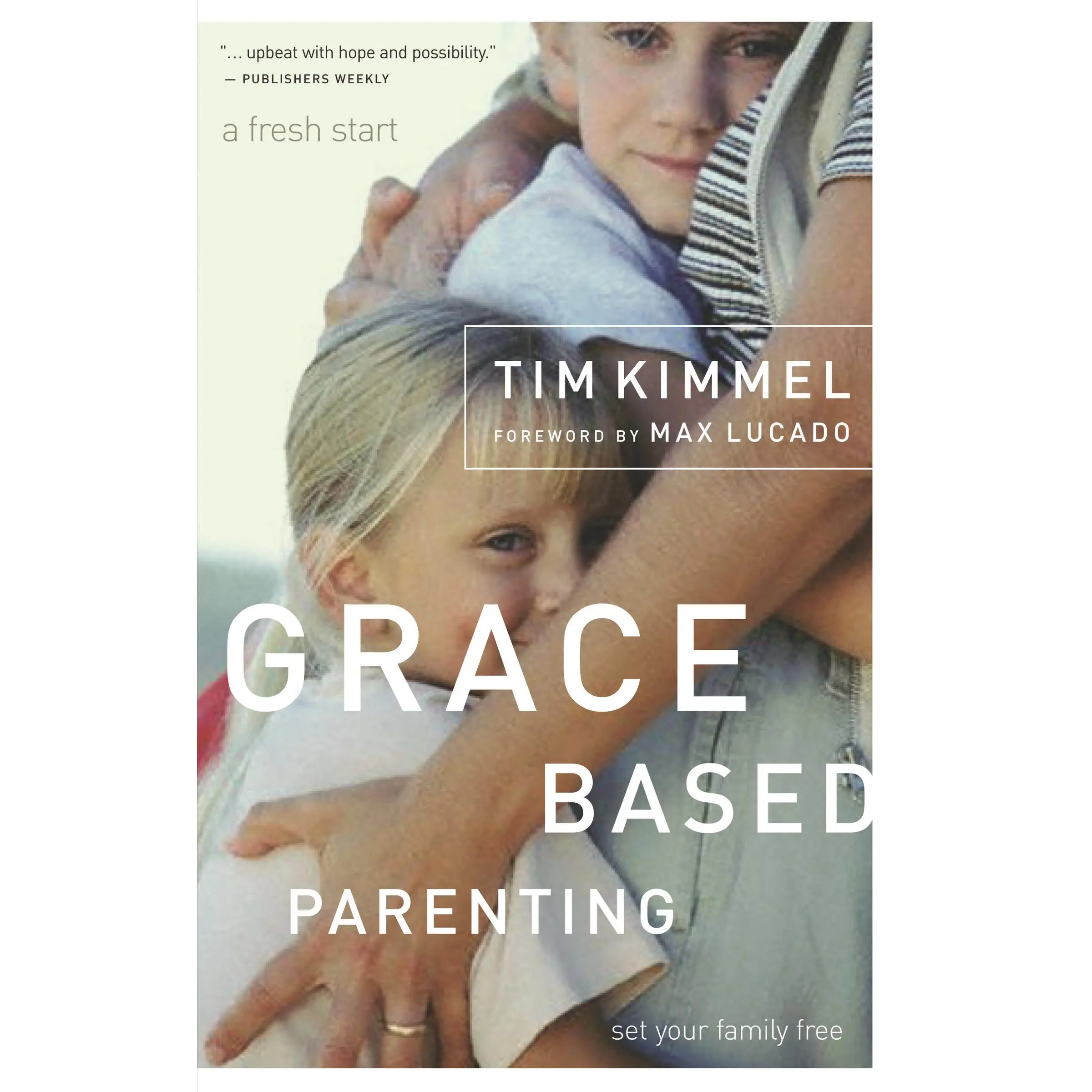 Grace-Based Parenting by Tim Kimmel [Paperback Book]