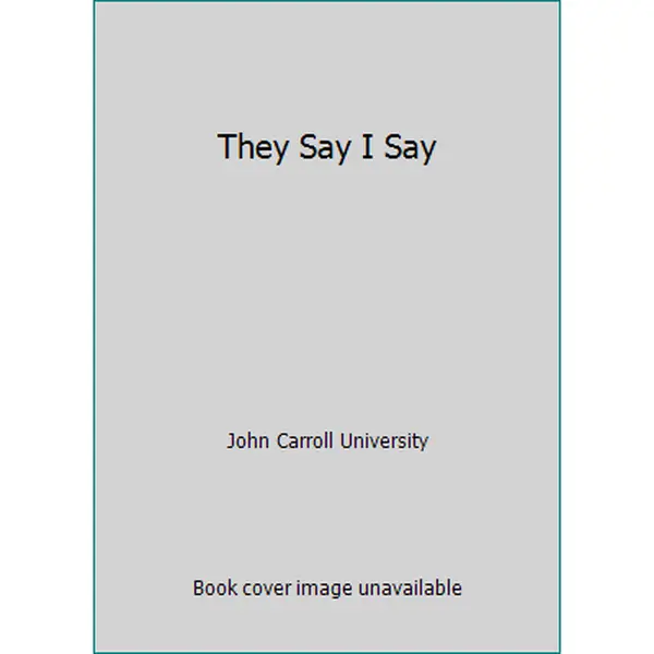 They Say I Say by John Carroll University (Paperback) - Used