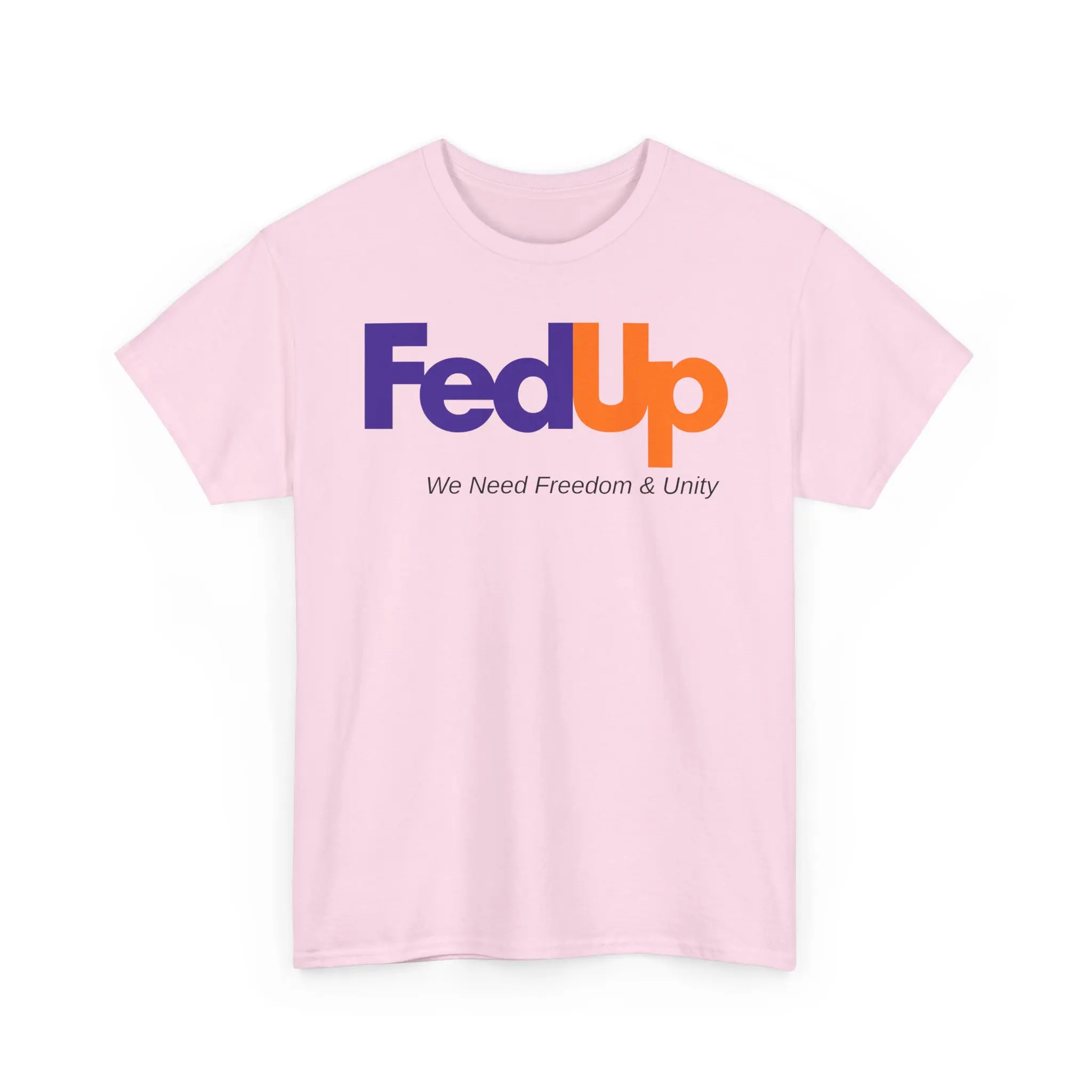 Fed Up We Need Freedom & Unity | Fed Up Shirt, Parody Tee