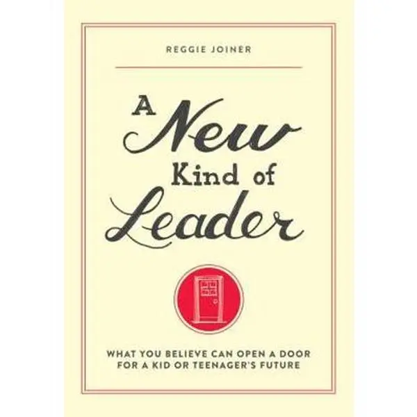 USED-A New Kind of Leader: What You Believe Can Open a Door for a Kid or Teenager's Future by Reggie Joiner (Paperback)