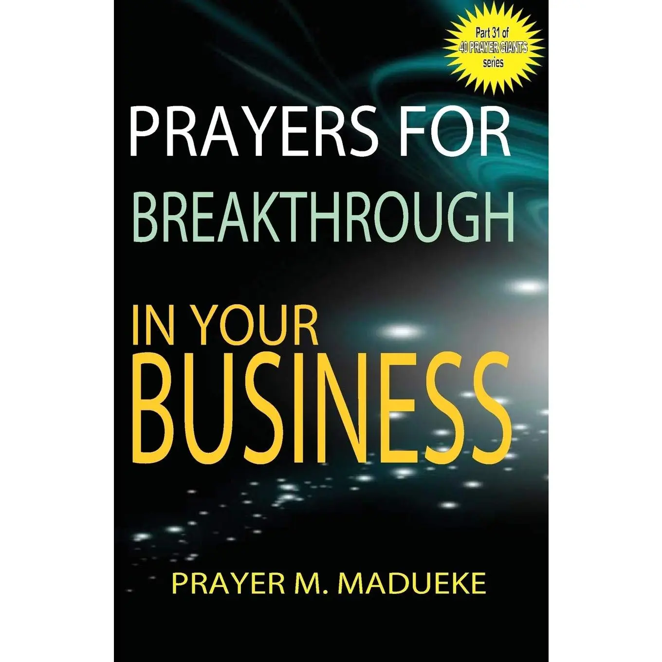 Prayers for breakthrough in your business (40 Prayer Giants)