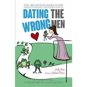 USED-Dating the Wrong Men: The Misadventurer's Guide Through Bad Relationship Choices. by Rossi, Kelly a. (Paperback)