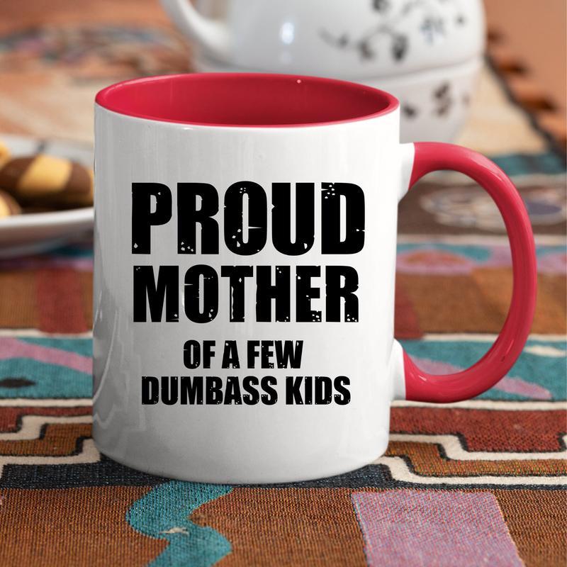 Gifts for Mom from Kids, Funny Mom Gift, Mom Mug, Proud Mother of a Few Dumbass Kids, Gift for Mom, Christmas Mom Gifts Mug, Novelty Coffee Mug, 11 Oz Ceramic Cup, Birthday Mothers Day Valentines Day