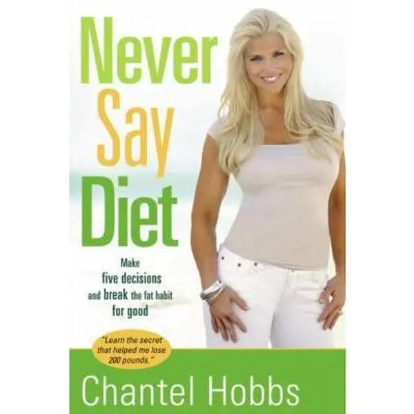 USED-Never Say Diet: Make Five Decisions and Break the Fat Habit for Good by Hobbs, Chantel (Paperback)