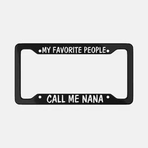 Custom License Plate Frame: My Favorite People Call Me