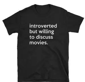 Introverted But Willing To Discuss Movies - Movie Shirt -Movie Lover -Binge Watch Movie - Movie Marathon - Film Buff -Critic